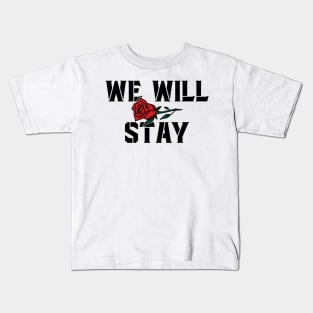 We Will Stay Kids T-Shirt
